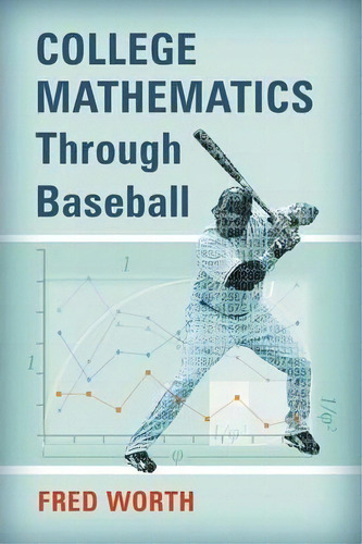 College Mathematics Through Baseball, De Fred Worth. Editorial Mcfarland Co Inc, Tapa Blanda En Inglés