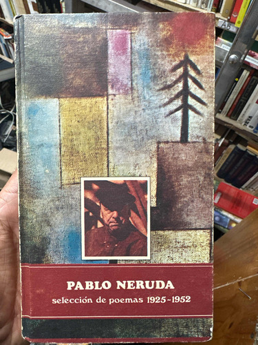 Pablo Neruda Selección De Poemas 1925 - 1952 Tapa Dura
