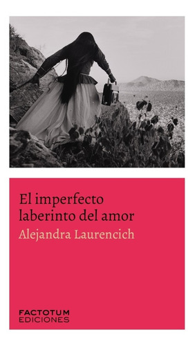 El Imperfecto Laberinto Del Amor - Laurencich Alejandra (lib