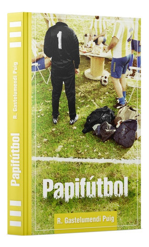 Papifutbol, De Ruben Gastelumendi Puig. Editorial Varios - Autor, Tapa Blanda, Edición 1 En Español