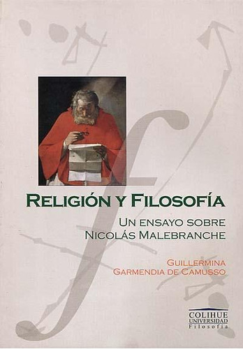 Religion Y Filosofia. Un Ensayo Sobre Nicolas Malebranche, De Garmendia De Camusso, Guillermina. Editorial Colihue, Tapa Encuadernación En Tapa Blanda O Rústica En Español