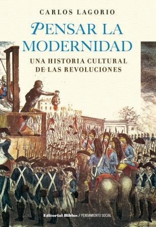 Pensar La Modernidad - Una Historia Cultural De Las Revoluci