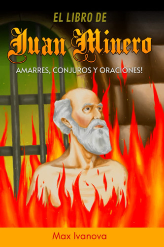 Libro: El Libro De Juan Minero: Amarres, Conjuros Y Oraci...