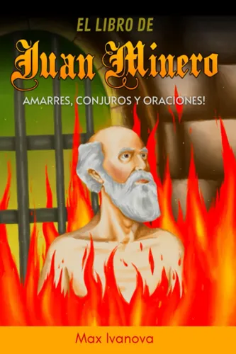 Oración A Juan Minero Para Recuperar Un Amor Libro: El Libro De Juan Minero: Amarres, Conjuros Y Oraci... | MercadoLibre