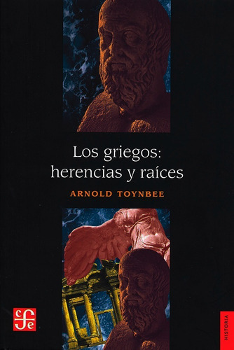 Los Griegos: Herencia Y Raíces, De Arnold Toynbee. Editorial Fce, Tapa Blanda En Español