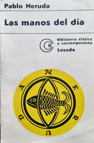 Las Manos Del Día Pablo Neruda 3a. Ed. 1971 Edit. Losada 