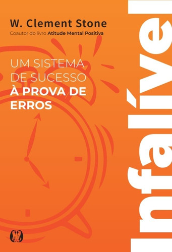 Infalível: Um sistema de sucesso à prova de erros, de Stone, W. Clement. Editora CDG Edições e Publicações Eireli, capa mole em português, 2022