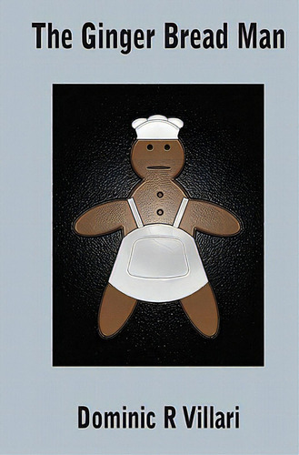 The Ginger Bread Man, De Villari, Dominic R.., Vol. 1. Editorial Createspace, Tapa Blanda En Inglés