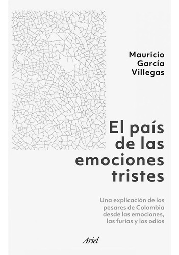 El País De Las Emociones Tristes. Mauricio García Villegas