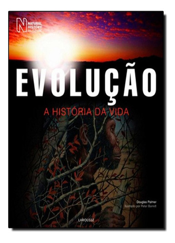 Evolucao - A Historia Da Vida, De Douglas Palmer. Editora Larousse Em Português