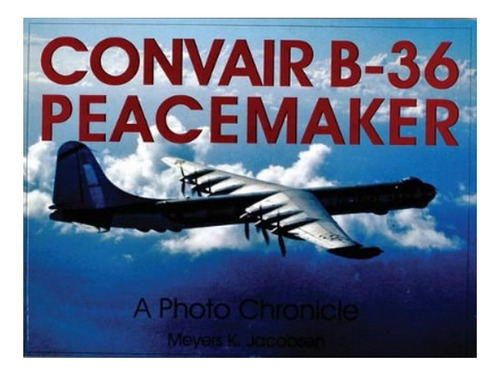 Convair B-36 Peacemaker: - Meyers K. Jacobsen. Eb05