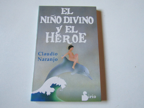 El Niño Divino Y El Heroe Claudio Naranjo