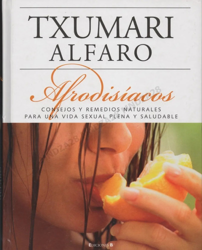 Afrodisíacos De Txumar Alfaro / Sexualidad - Libro Tapa Dura