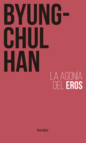 La Agonia Del Eros, De Han, Byung-chul. Herder Editorial, Tapa Blanda En Español