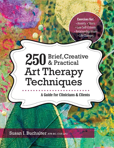 250 Tecnicas De Arteterapia Breves, Creativas Y Practicas: U