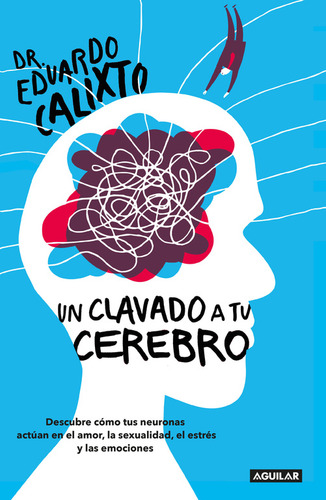 Un Clavado A Tu Cerebro Eduardo Calixto