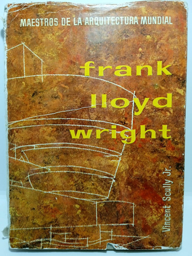 Frank Lloyd Wright - Vincent Scully Jr - Editorial Bruguera