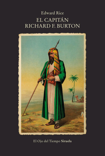 El Capitán Richard F. Burton, De Rice, Edward., Vol. 1. Editorial Siruela, Tapa Blanda, Edición 1 En Castellano, 2024