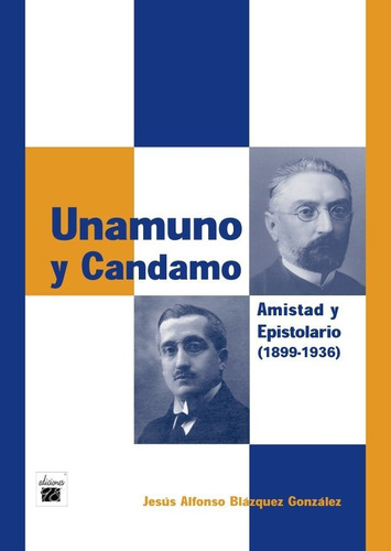 Unamuno Y Candamo Amistad Y Epistolario 1899-1936, De Blazquez,jesus. Editorial Ediciones 98, Tapa Blanda En Español