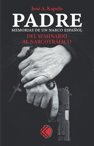 Padre: Memorias De Un Narco Español, De Kapelo, José A.. Editorial Letra Minúscula, Tapa Tapa Blanda En Español