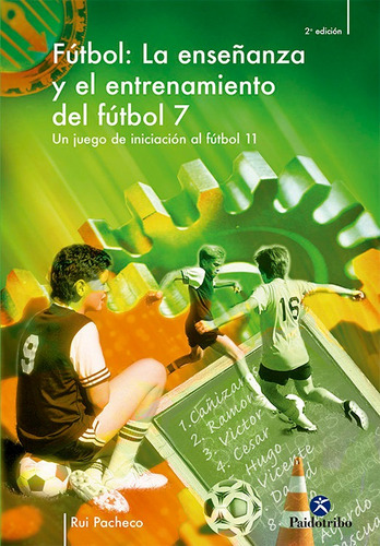 Libro Enseã±anza Y Entrenamiento Del Fãºtbol 7. Un Juego ...