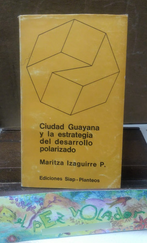 Ciudad Guayana Y La Estrategia Del Desarrollo Polarizado