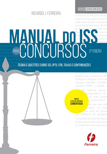 Manual do iss para concursos: TEORIA E QUESTÕES SOBRE ISS, IPTU, ITBI, TAXAS E CONTRIBUIÇÕES, de Ferreira, Ricardo J.. Série Concursos Editora Ferreira Eireli, capa mole em português, 2019