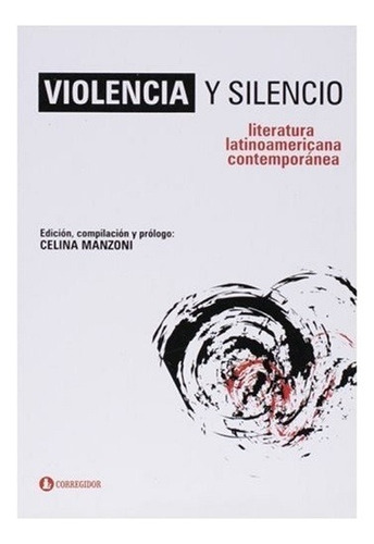 Violencia Y Silencio - Celina Manzoni (ed.)