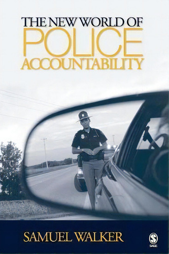 The New World Of Police Accountability, De Samuel E. Walker. Editorial Sage Publications Inc, Tapa Blanda En Inglés