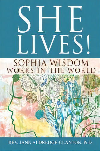 She Lives! : Sophia Wisdom Works In The World, De Rev. Jan Aldredge-clanton. Editorial Jewish Lights Publishing, Tapa Blanda En Inglés