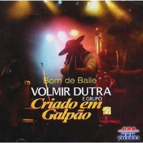 Cd Volmir Dutra E Grupo Criado Em Galpão Bom De Baile