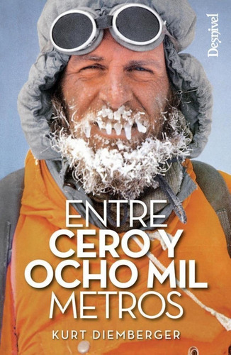 Libro: Entre Cero Y Ocho Mil Metros. Diemberger, Kurt. Desni