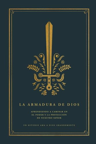 La Armadura De Dios: Aprendiendo A Caminar En El Poder Y La