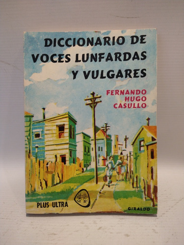 Diccionario De Voces Lunfardas Y Vulgares Hugo Casullo 