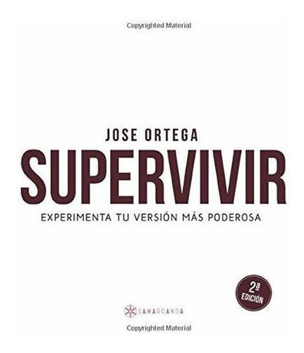 Supervivir Experimenta Tu Version Mas Poderosa -..., De Ortega, J. Editorial Samarcanda En Español