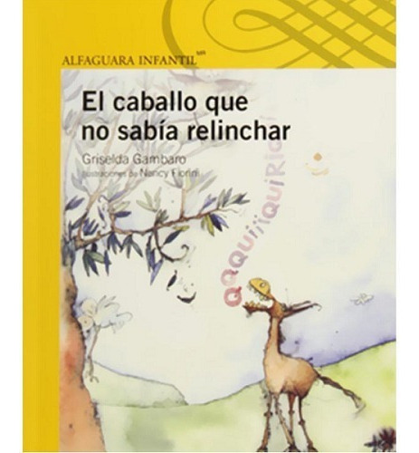 El Caballo Que No Sabía Relinchar, De Griselda Gambaro. Editorial Loqueleo / Alfaguara / Santillana En Español