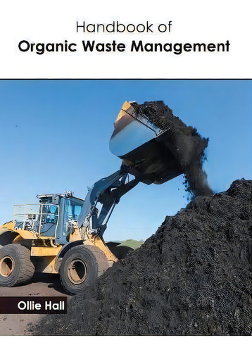 Handbook Of Organic Waste Management, De Ollie Hall., Vol. 1. Editorial Callisto Reference, Tapa Dura En Inglés