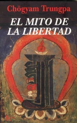 Mito De La Libertad, El - Chögyam Trungpa