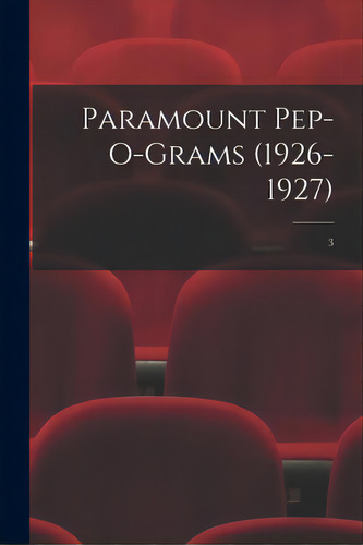 Paramount Pep-o-grams (1926-1927); 3, De Anonymous. Editorial Hassell Street Pr, Tapa Blanda En Inglés