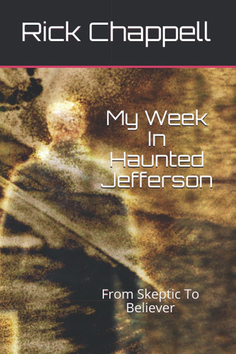 Libro: Mi Semana En El Embrujado Jefferson: De Escéptico A C