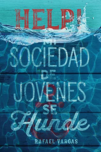 Help! Mi Sociedad De Jovenes Se Hunde (spanish Edition)
