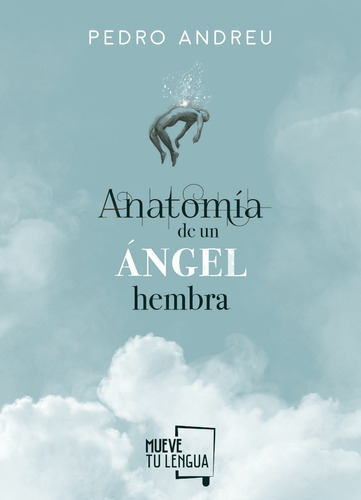 Anatomía De Un Ángel Hembra., De Pedro Andreu. Editorial Mueve Tu Lengua En Español