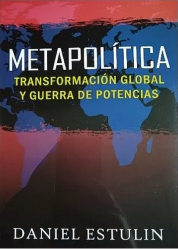 Metapolítica Transformación Global Guerra De Potencias 