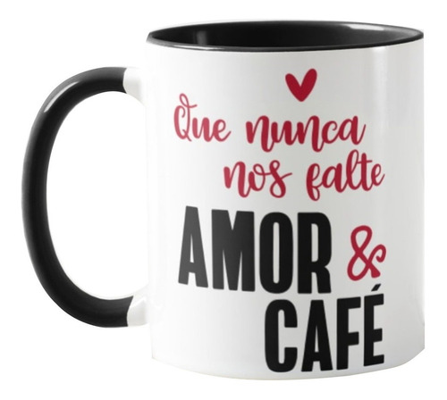 Caneca Personalizada Frase Romântica Não Falte Amor E Café