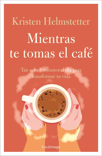 Libro Mientras Te Tomas El Café De Helmstetter Kristen