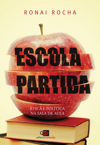 Escola Partida: ética e política na sala de aula, de Rocha, Ronai. Editora Pinsky Ltda, capa mole em português, 2020