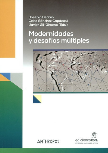 Modernidades Y Desafios Multiples, De Beriain, Josetxo. Editorial Anthropos, Tapa Blanda En Español, 2018