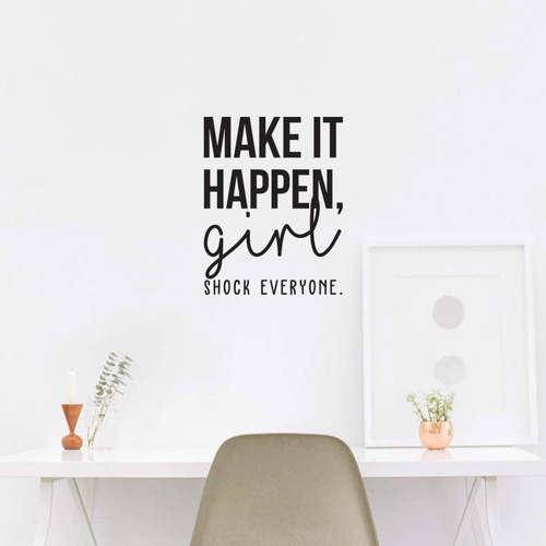 Vinyl Wall Art Decal  Make It Happen Girl Shock Everyon...