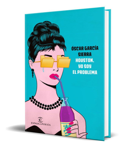 Houston, Yo Soy El Problema, De Oscar Garcia Sierra. Editorial S.l.u. Espasa Libros, Tapa Blanda En Español, 2016