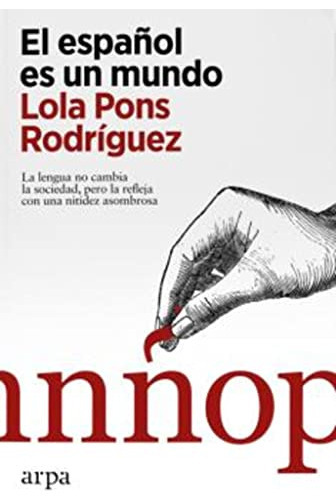 El Espaãâol Es Un Mundo, De Lola Pons Rodriguez. Editorial Arpa Editores, Tapa Blanda En Español